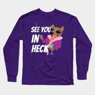 See you in Heck Long Sleeve T-Shirt